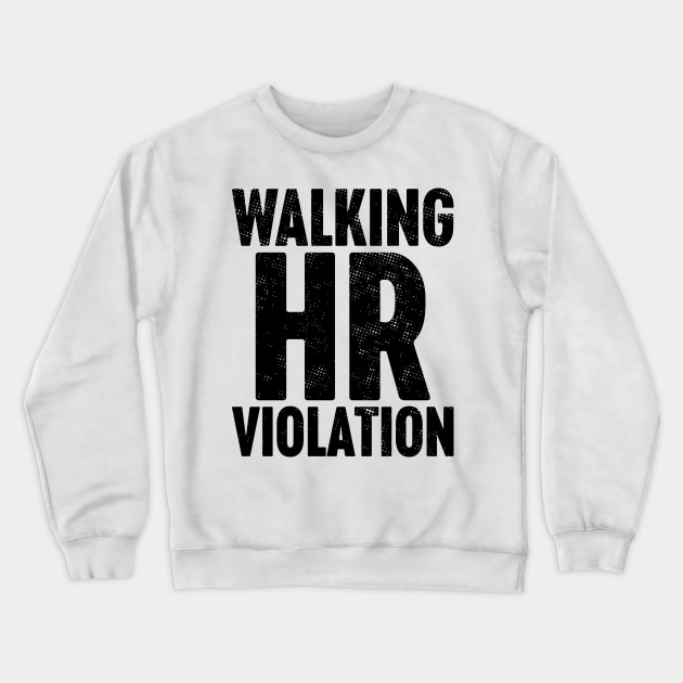 Walking HR Violation Crewneck Sweatshirt by Luluca Shirts